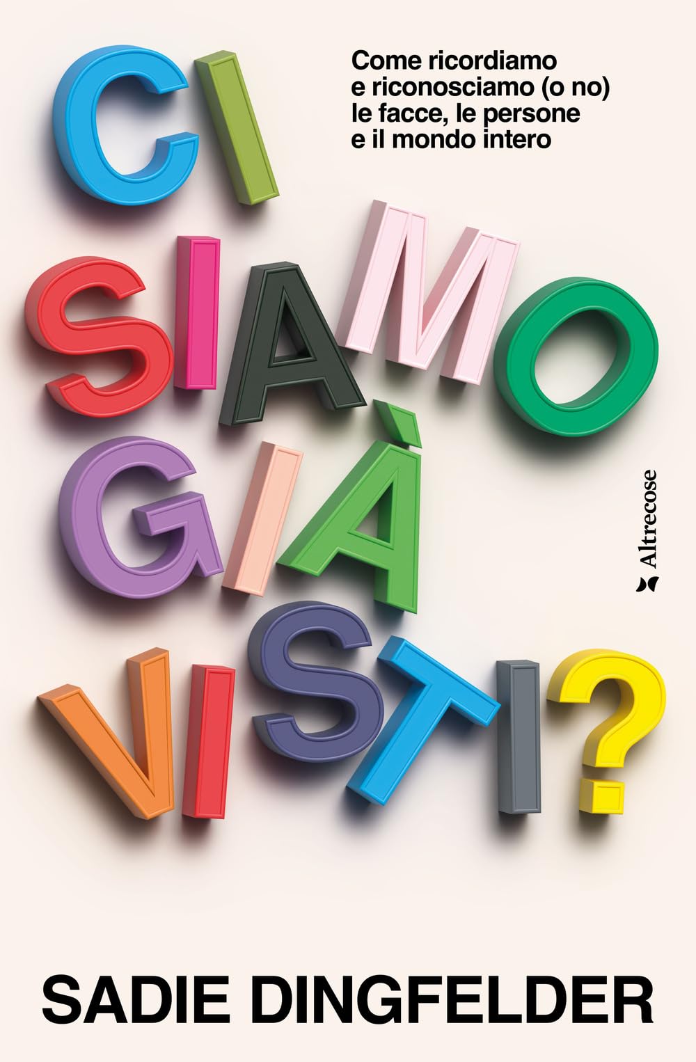 Ci siamo già visti? Come ricordiamo e riconosciamo (o no) le facce, le persone e il mondo intero Art & Literature