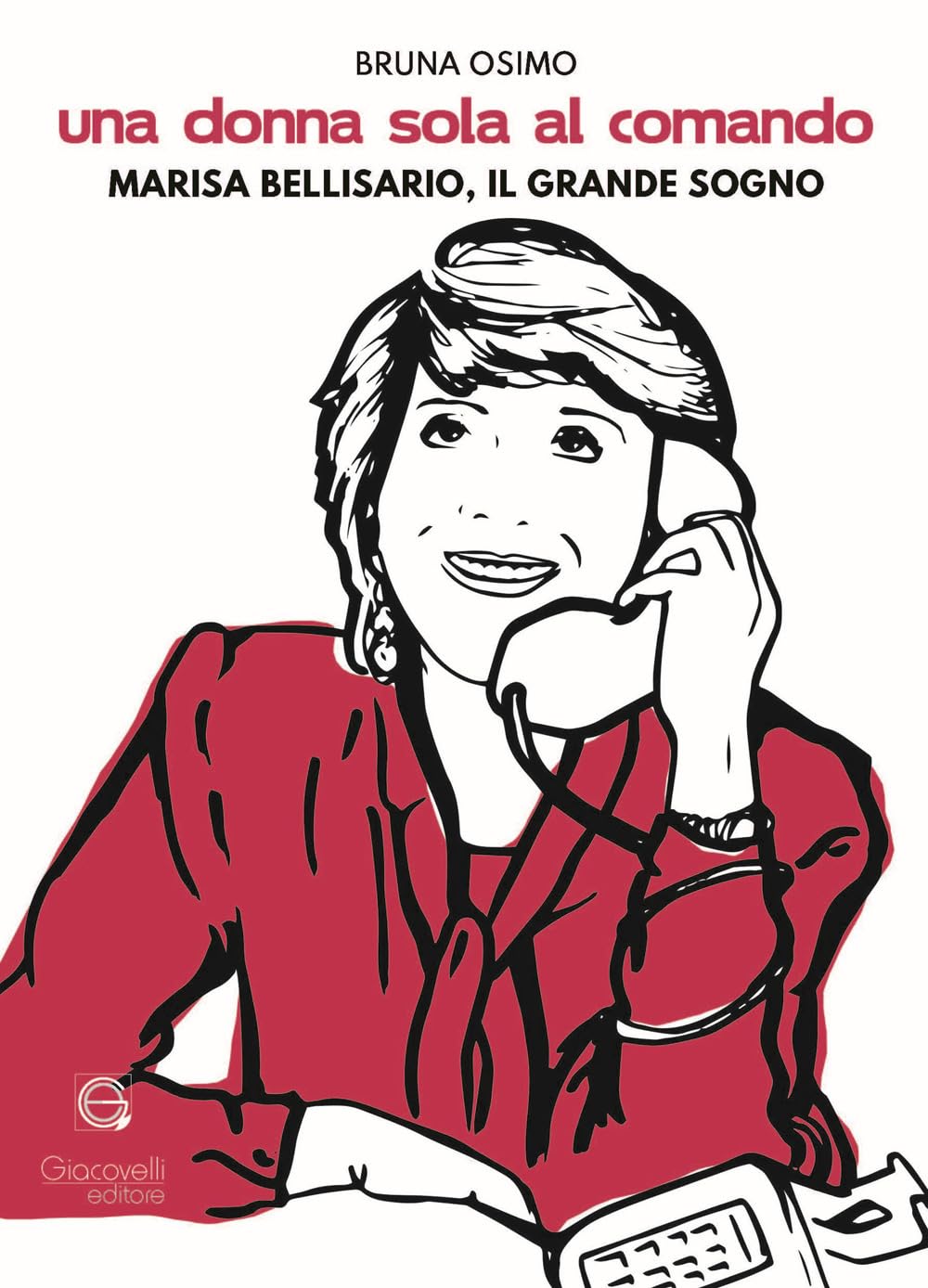 Una donna sola al comando. Marisa Bellisario, il grande sogno Science