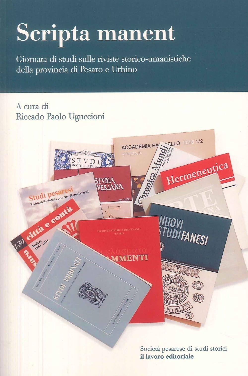 Scripta manent. Giornata di studi sulle riviste storico-umanistiche della provincia di Pesaro e Urbino book