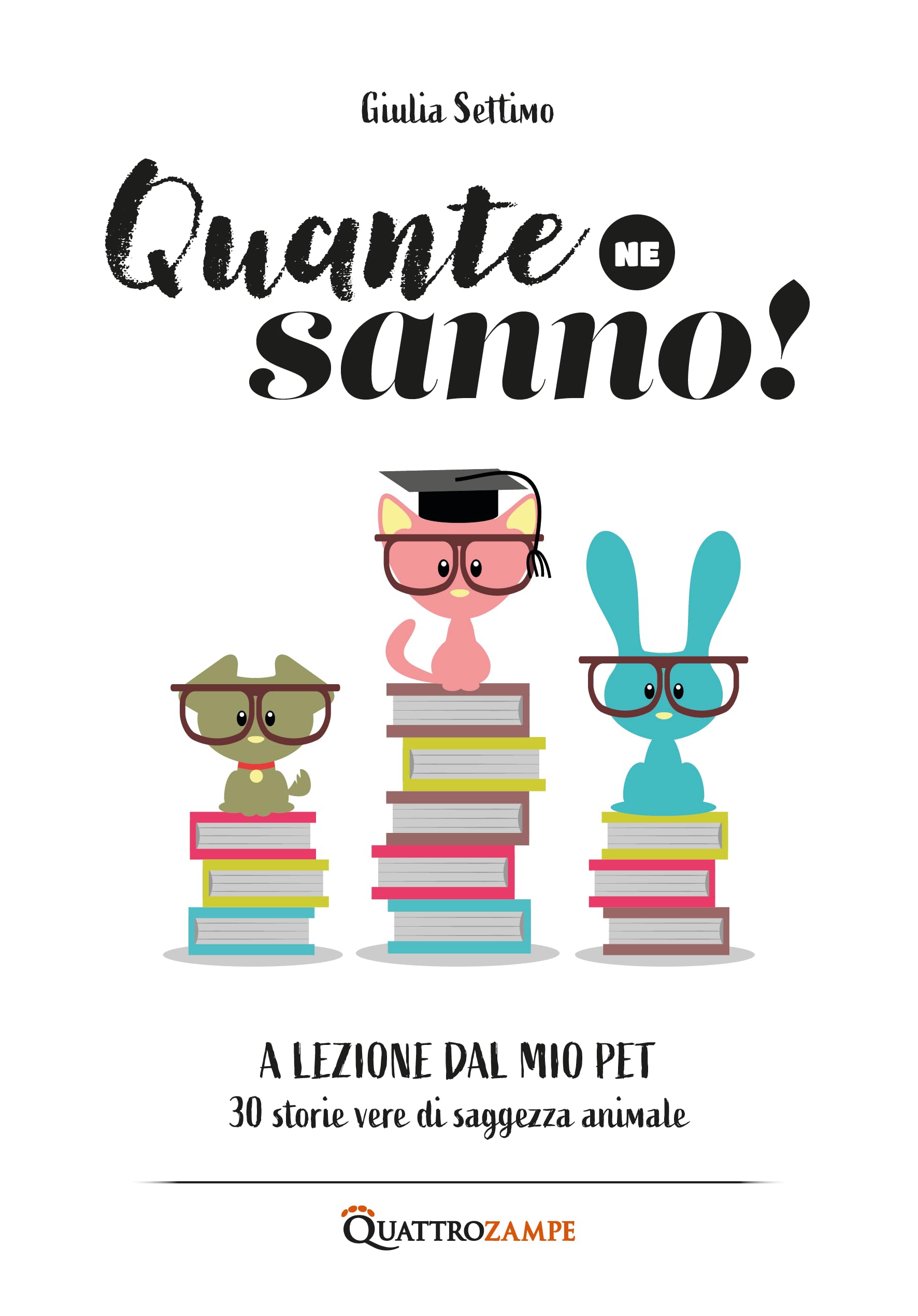 Quante ne sanno! A lezione dal mio pet. 30 storie di saggezza animale book