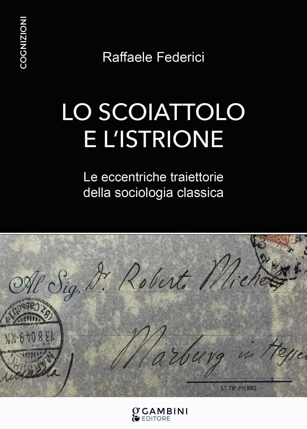 Lo scoiattolo e l'istrione. Le eccentriche traiettorie della sociologia classica book