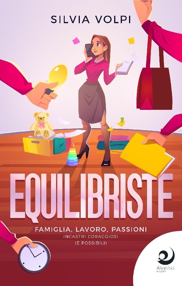Equilibriste. Famiglia, lavoro, passioni. Incastri coraggiosi (e possibili) (AltreStorie) Contemporary literature