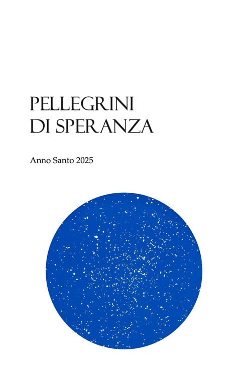 Pellegrini di speranza. Anno Santo 2025 book