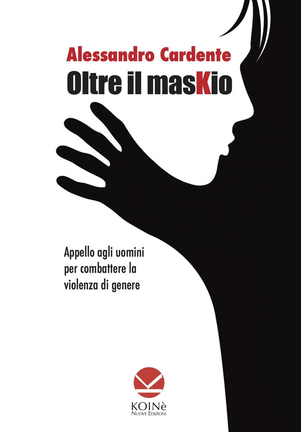 Oltre il maskio. Appello agli uomini per combattere la violenza di genere book