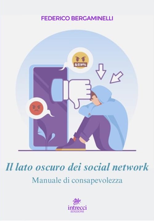 Il lato oscuro dei social network. Manuale di consapevolezza book