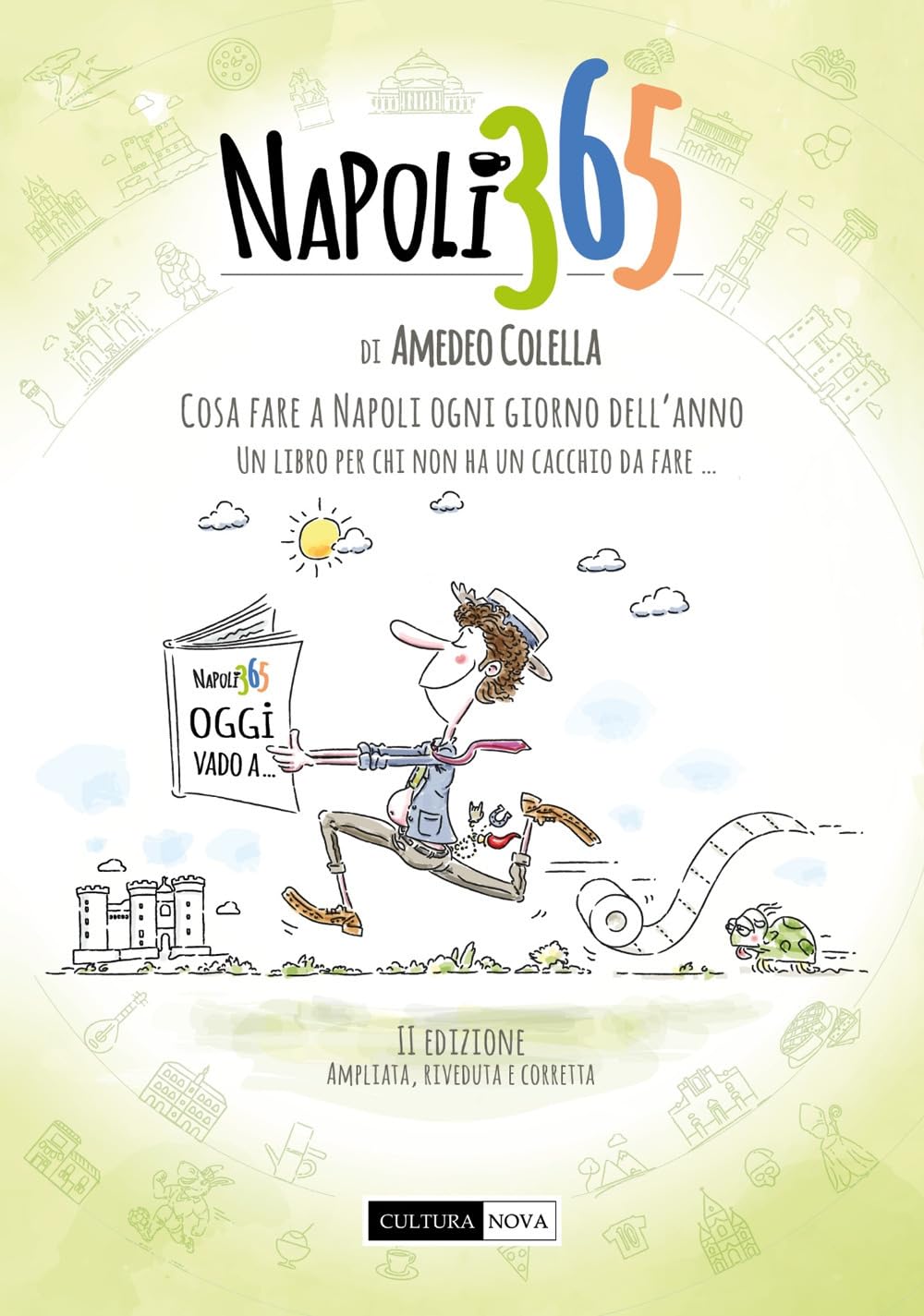 Napoli 365. Cosa fare a Napoli ogni giorno dell’anno. Un libro per chi non ha un cacchio da fare… book
