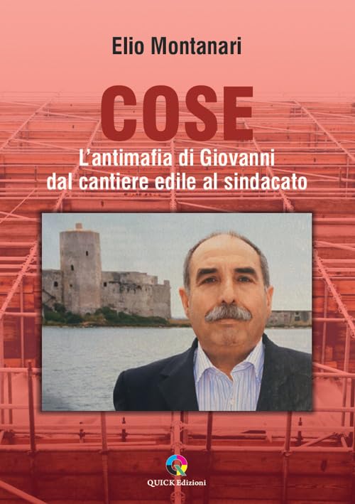 Cose. L’antimafia di Giovanni dal cantiere edile al sindacato book