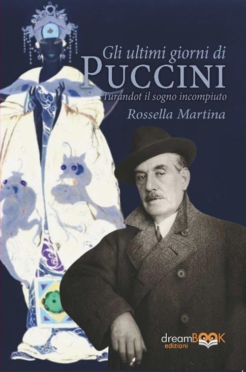 Gli ultimi giorni di Puccini. Turandot il sogno incompiuto book