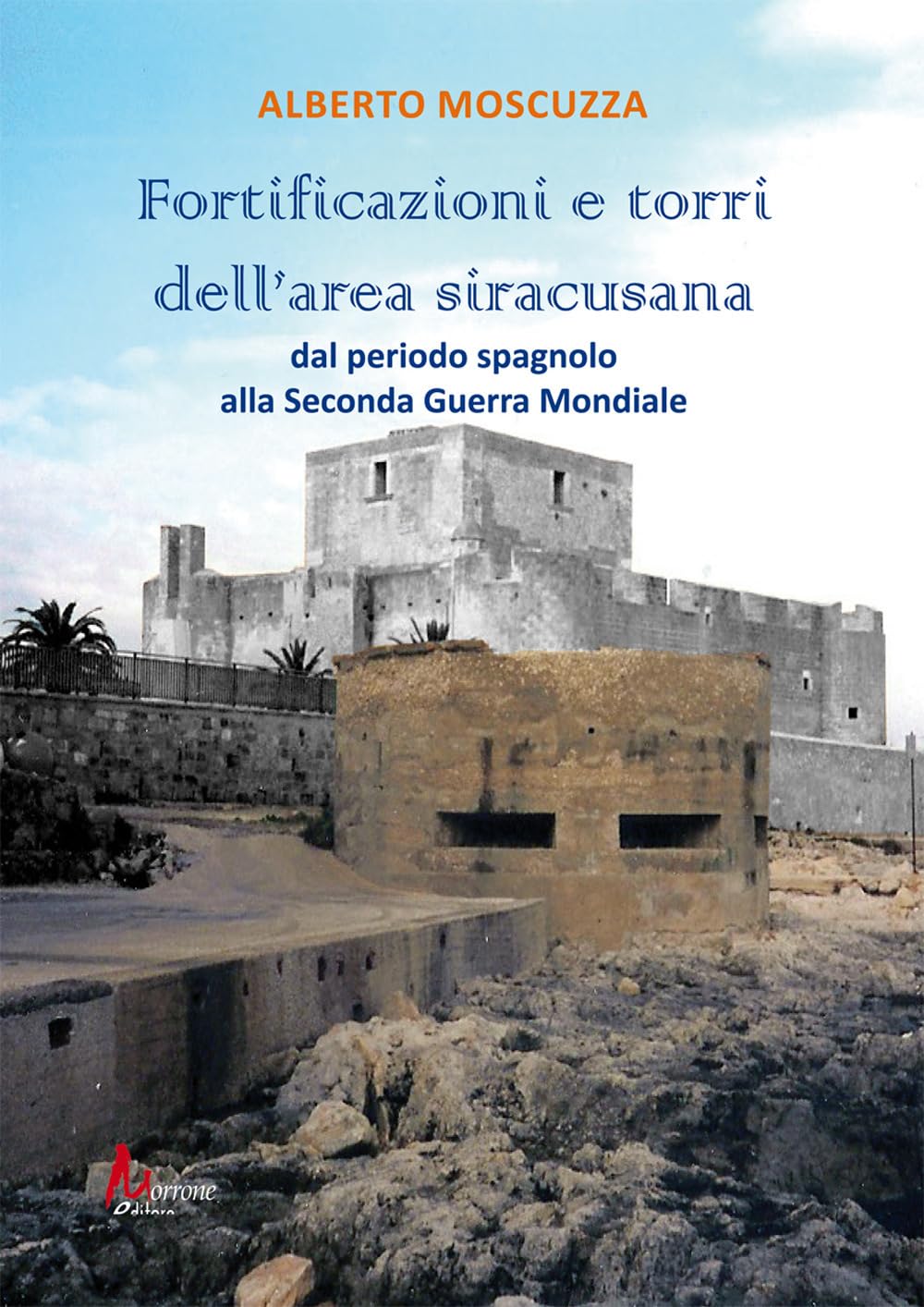 Fortificazioni e torri dell'area siracusana. Dal periodo spagnolo alla Seconda Guerra Mondiale book