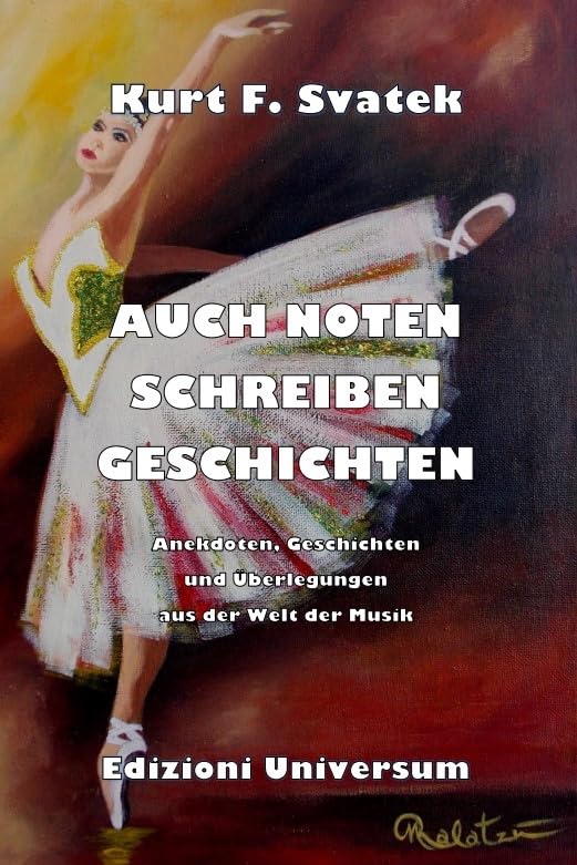 Auch Noten schreiben Geschichten. Anekdoten, Geschichten und Überlegungen aus der Welt der Musik Arts & Music