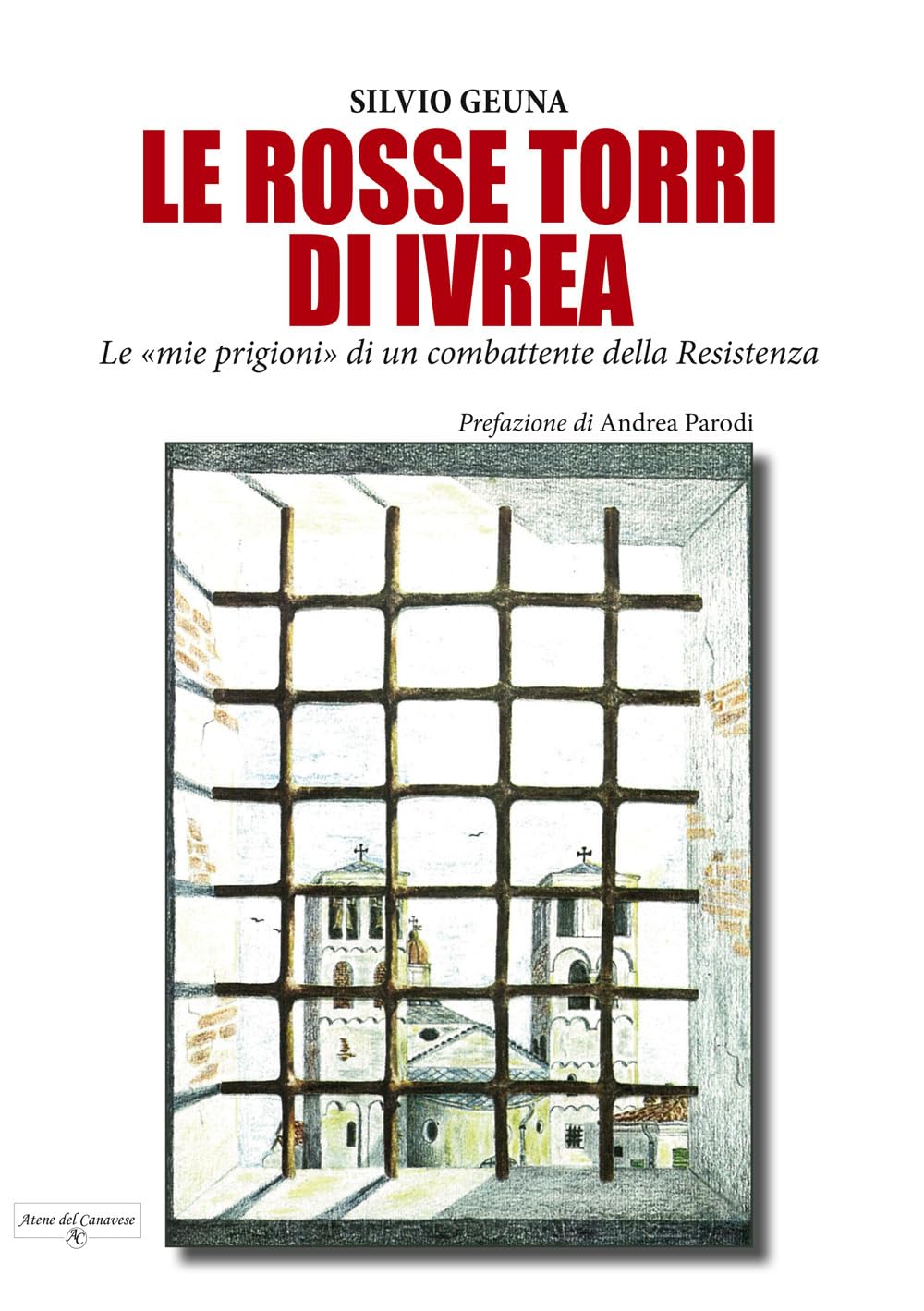 Le rosse torri di Ivrea. Le «mie prigioni» di un combattente della Resistenza book