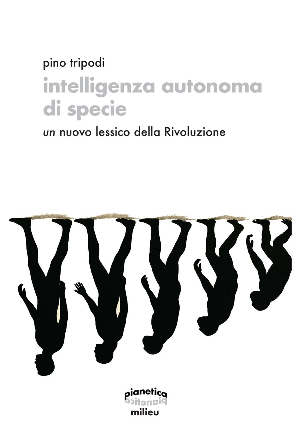 Intelligenza autonoma di specie. Un nuovo lessico della Rivoluzione book