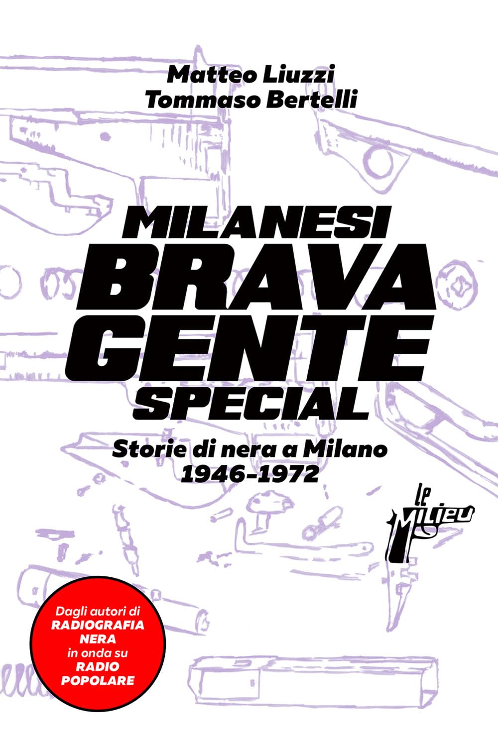 Milanesi brava gente. Storie di nera a Milano (1946-1975). Ediz. speciale book