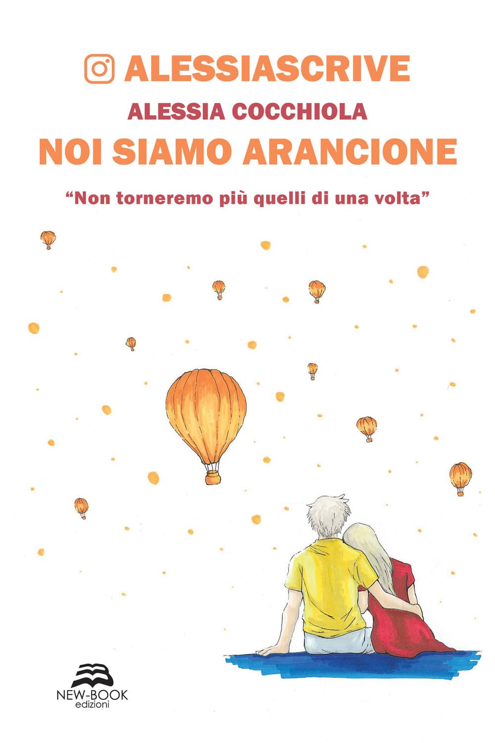 Noi siamo arancione. «Non torneremo più quelli di una volta». Nuova ediz. book