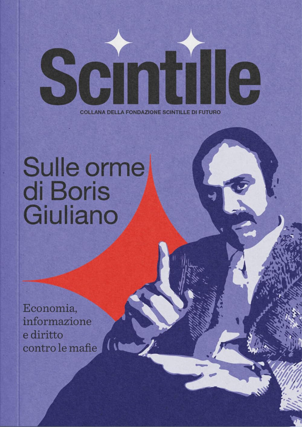 Sulle orme di Boris Giuliano. Economia, informazione e diritto contro le mafie book