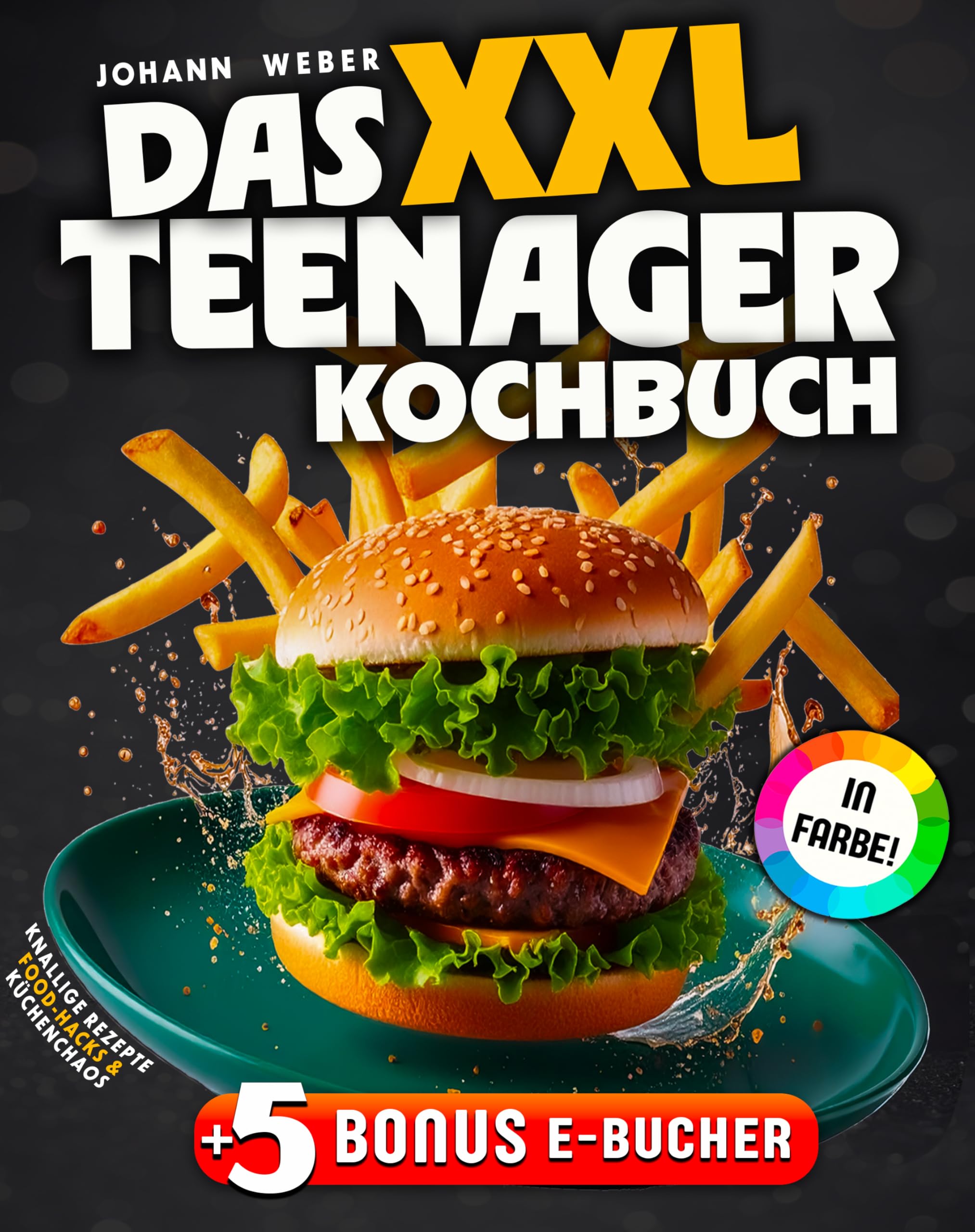 Das XXL Teenager-Kochbuch: Knallige Rezepte, Food-Hacks & Küchenchaos Cooking & Enjoying