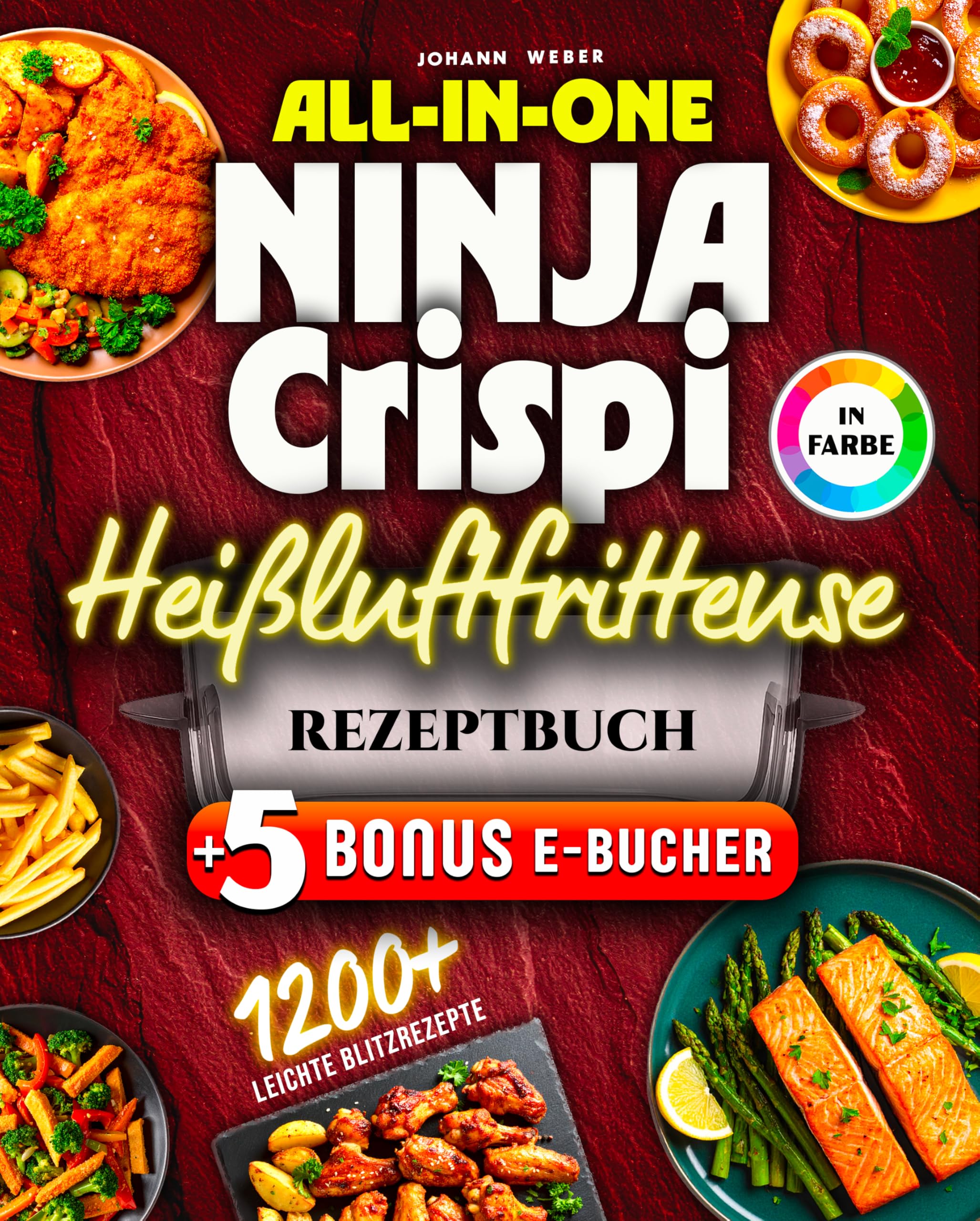 All-in-One Ninja Crispi Heißluftfritteuse Rezeptbuch: Komplett in Farbe – 165+ kreative & schnelle Gerichte für Alltag, Camping & Büro mit der kleinen Power-Fritteuse Cooking & Enjoying