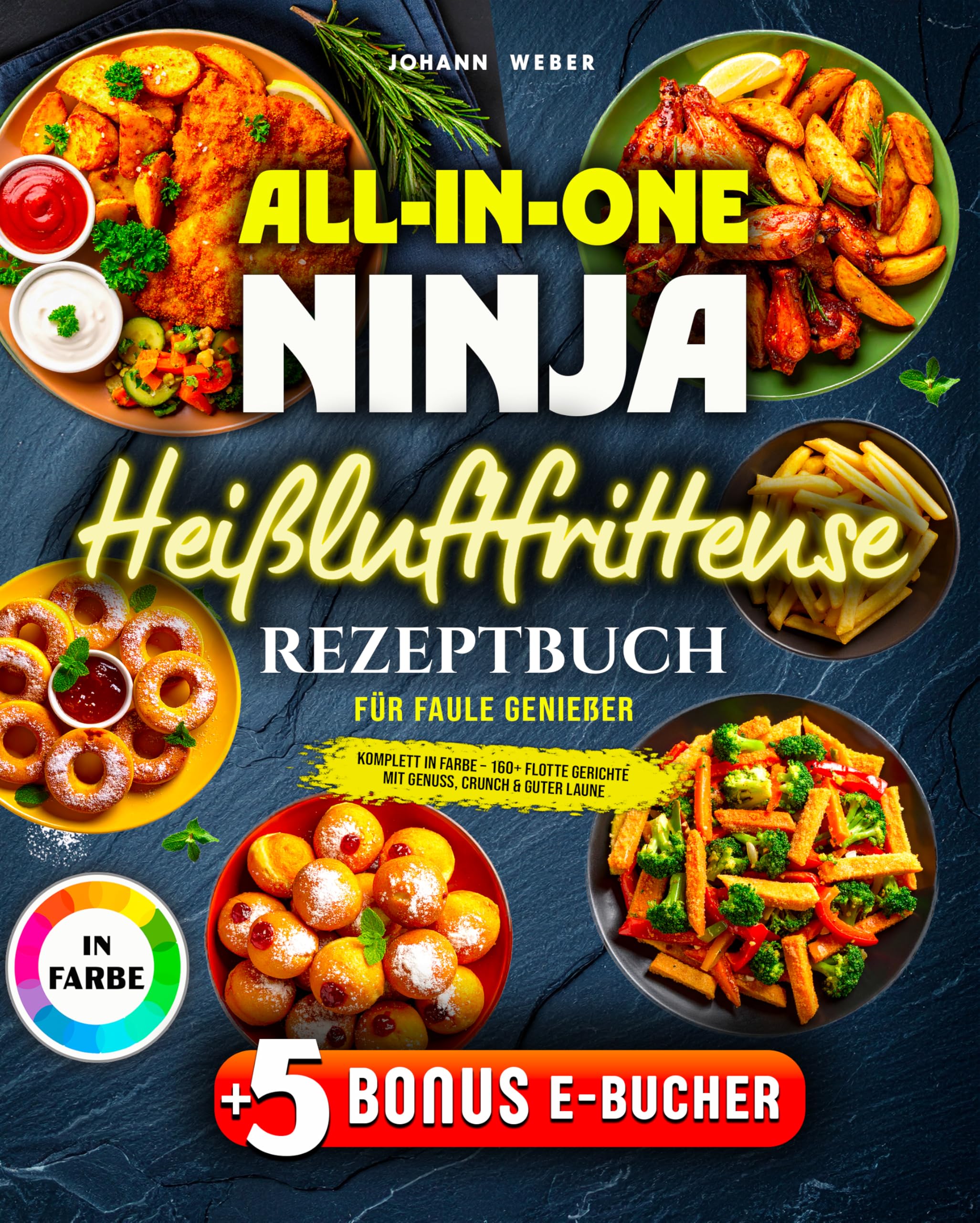 All-in-One Ninja Heißluftfritteuse Rezeptbuch für Faule Genießer: Komplett in Farbe – 160+ flotte Gerichte mit Genuss, Crunch & guter Laune Cooking & Enjoying