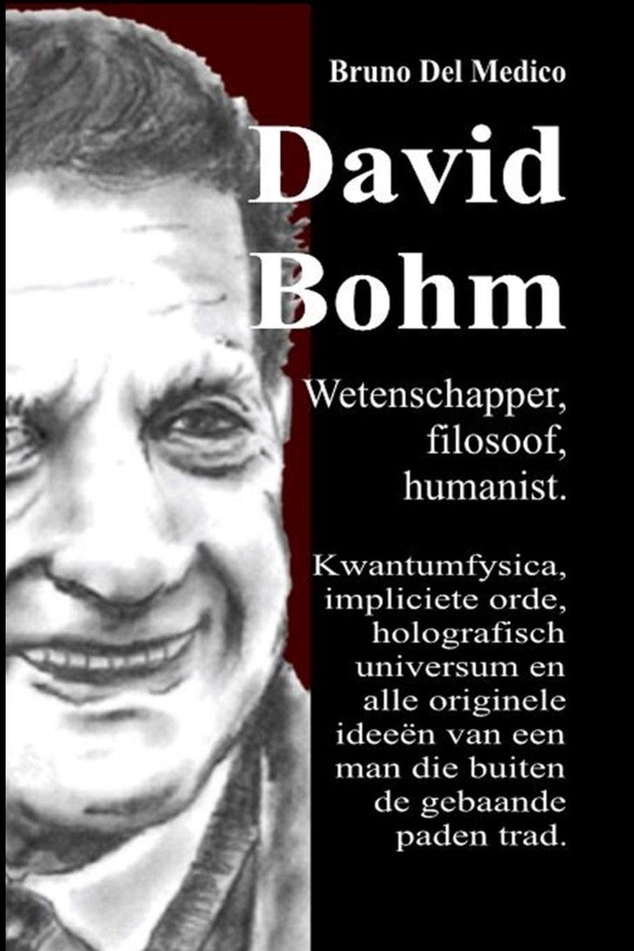 David Bohm. Wetenschapper, filosoof, humanist Science