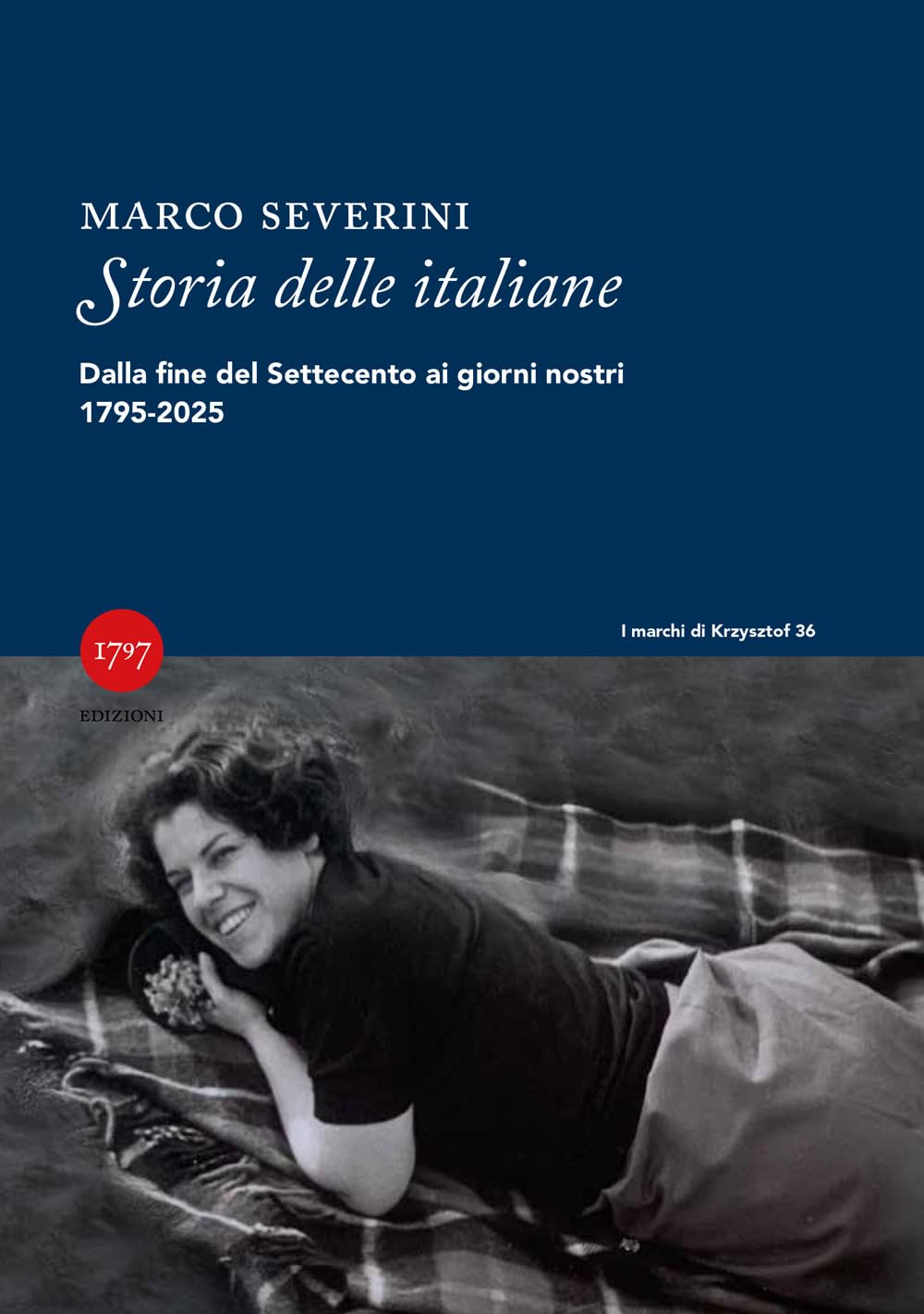 Storia delle italiane. Dalla fine del Settecento ai giorni nostri 1795-2025 (I marchi di Krzysztof) Books