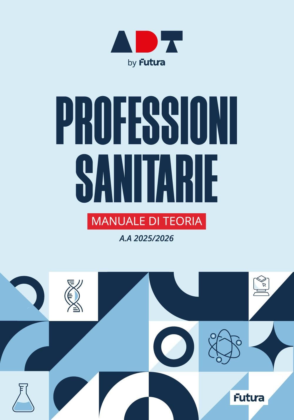 Accademia dei Test. Professioni sanitarie. Manuale di teoria 2025/2026 book