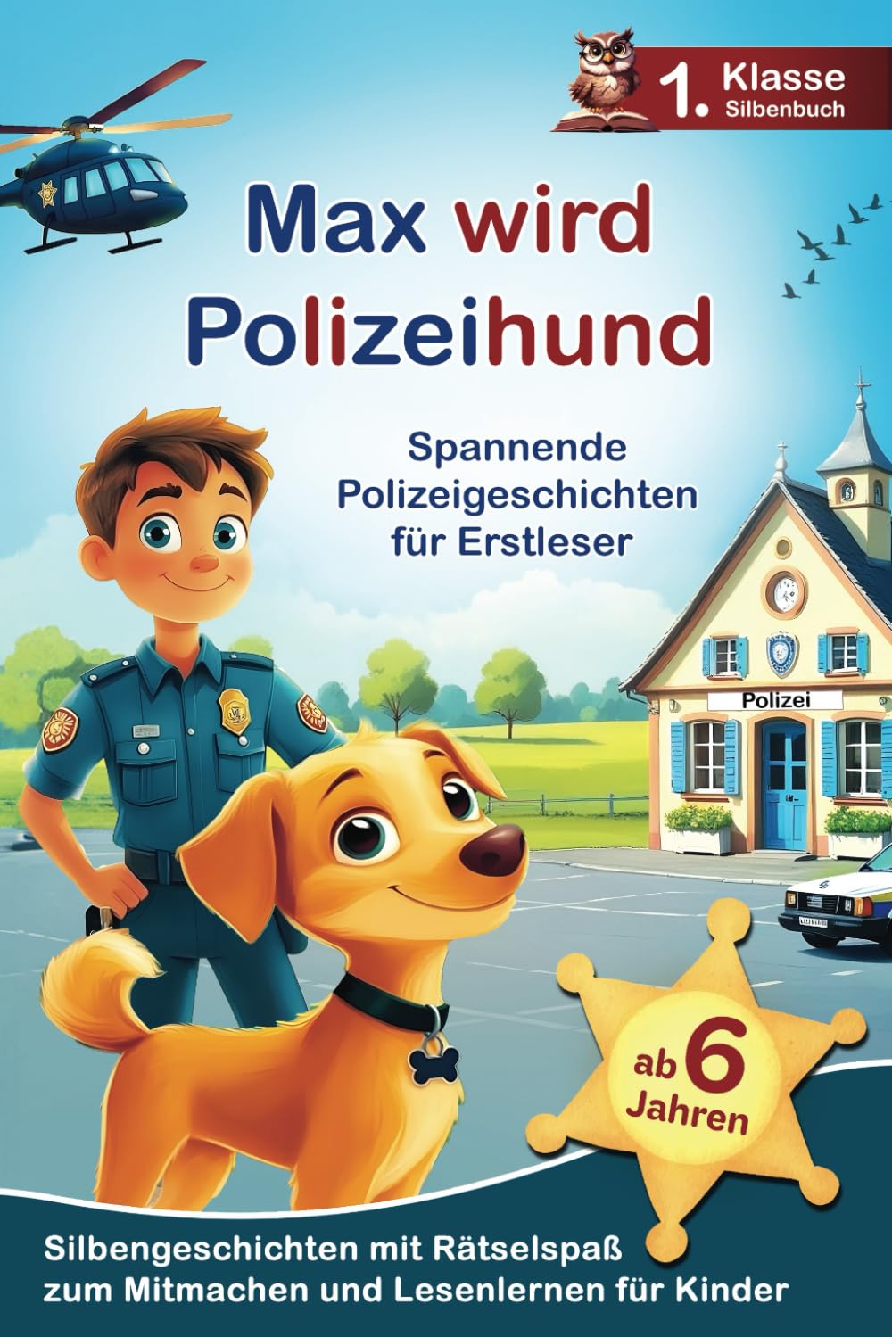 Max wird Polizeihund: Spannende Polizeigeschichten für Erstleser - Silbengeschichten mit Rätselspaß zum Mitmachen und Lesenlernen - 1. Klasse Silbenbuch für Kinder ab 6 Jahren Professional & Reference Books