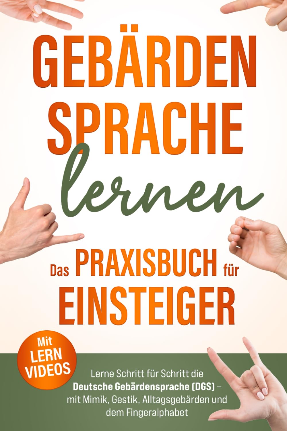 Gebärdensprache lernen – Das Praxisbuch für Einsteiger (inkl. Lernvideos): Lerne Schritt für Schritt die Deutsche Gebärdensprache (DGS) – mit Mimik, Gestik, Alltagsgebärden und dem Fingeralphabet Education & Training