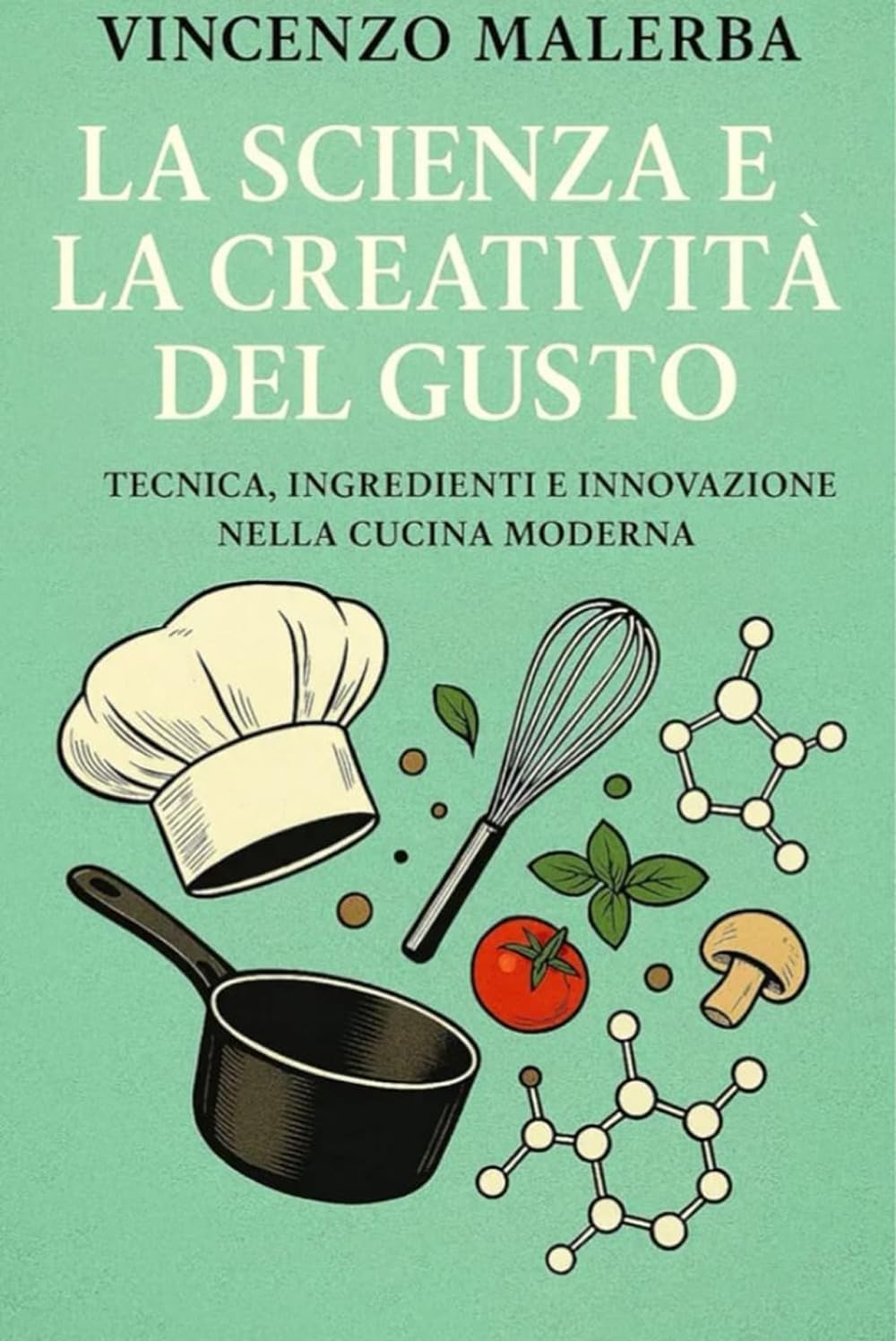La scienza e la creativita' del gusto Leisure, Home & Garden