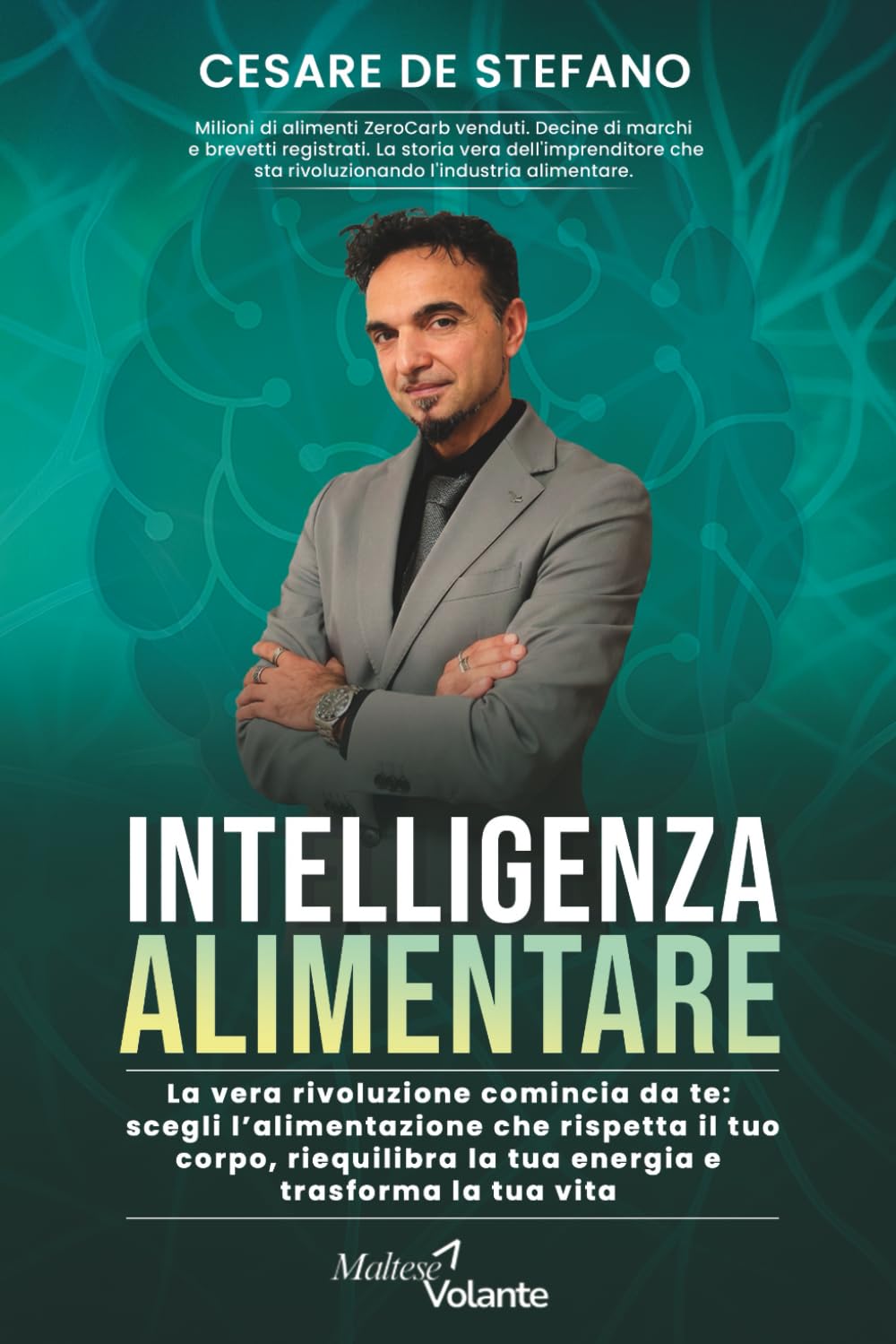 INTELLIGENZA ALIMENTARE: La vera rivoluzione comincia da te: scegli l'alimentazione che rispetta il tuo corpo, riequilibra la tua energia e trasforma la tua vita book