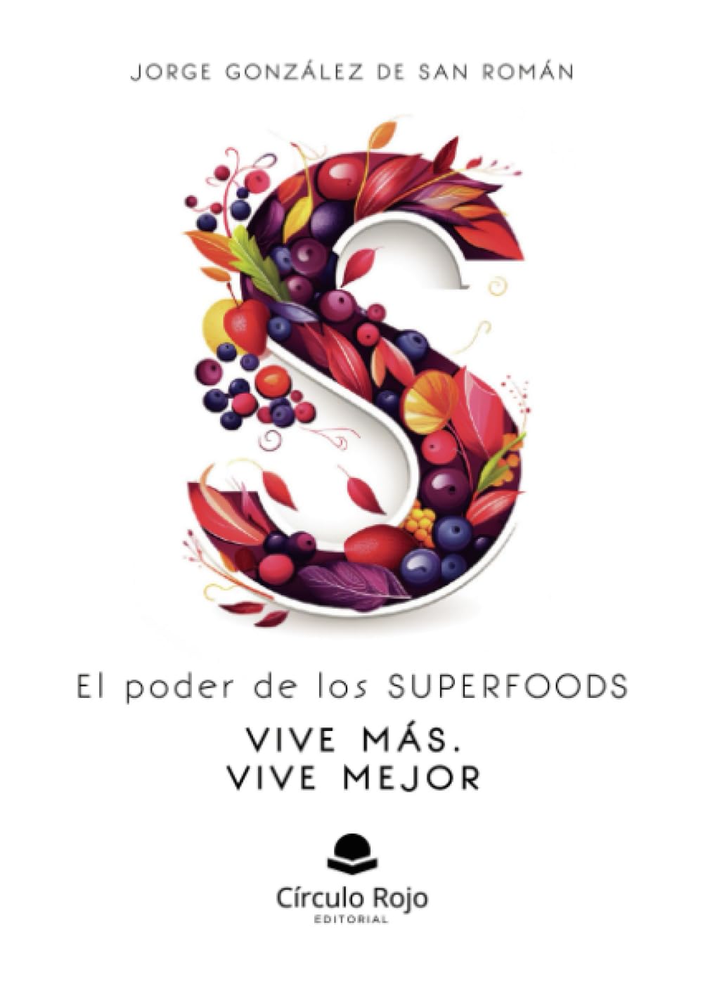 El Poder de los SUPERFOODS VIVE MÁS. VIVE MEJOR. Health, Nutrition & Fitness