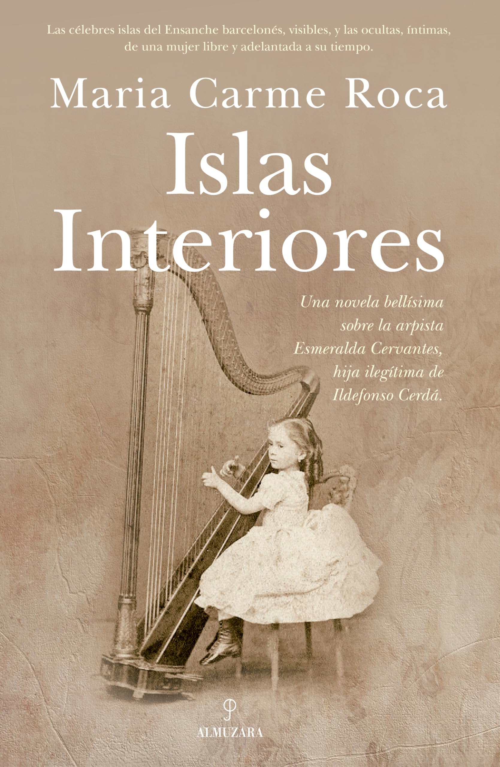 Islas interiores: Una novela bellísima sobre la arpista Esmeralda Cervantes, hija ilegítima de Ildefonso Cerdá. book