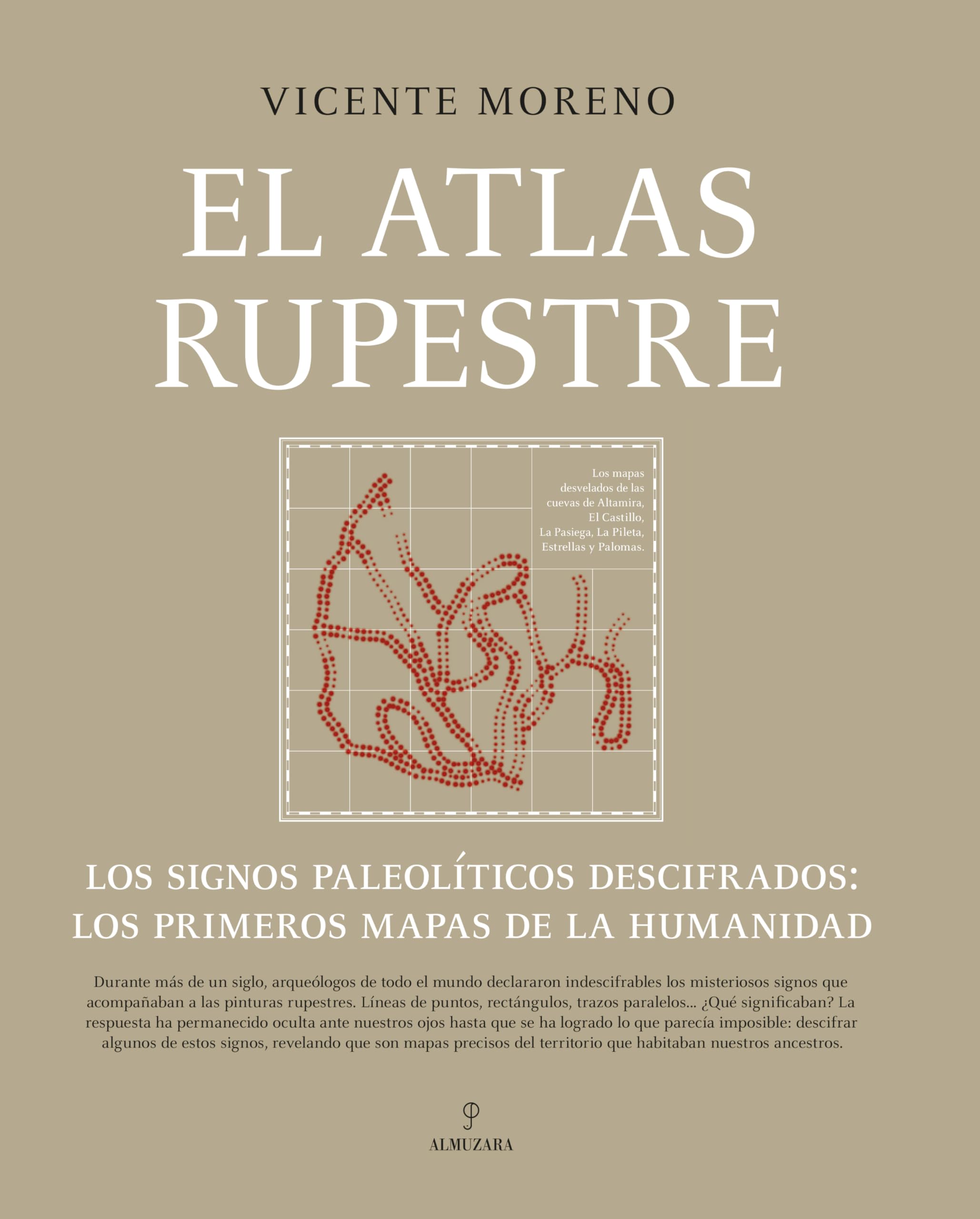 El atlas rupestre: Los signos paleolíticos descifrados: los primeros mapas de la humanidad (Arqueología) Natural Sciences