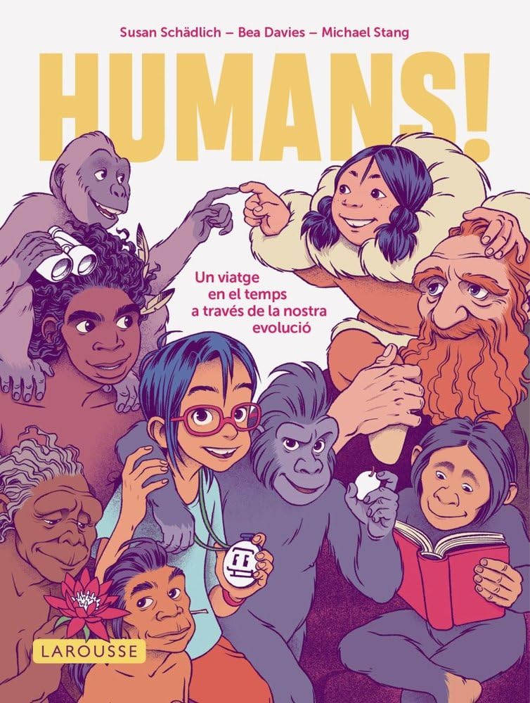 Humans!: Un viatge en el temps a través de la nostra evolució (LAROUSSE - Infantil / Juvenil - Catalán - A partir de 8 años) Natural Sciences