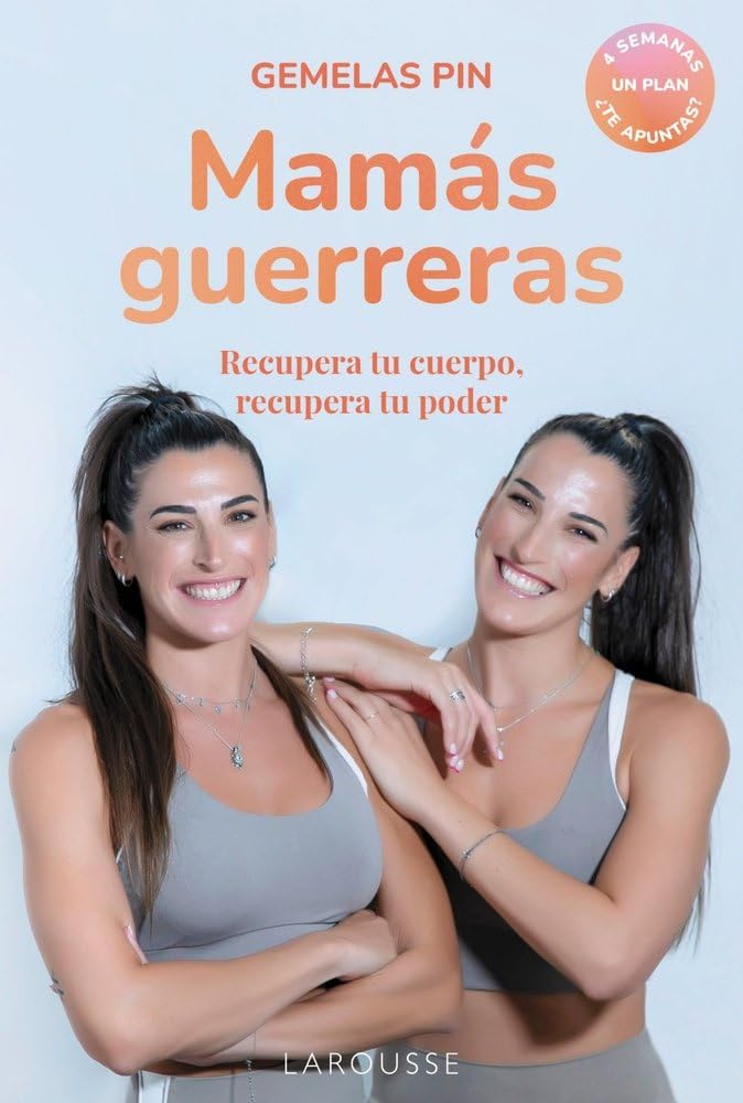 Mamás guerreras: Recupera tu cuerpo, recupera tu poder. 4 semanas. Un plan. ¿Te apuntas? (LAROUSSE - Libros Ilustrados/ Prácticos - Vida Saludable) Business, Finance & Career