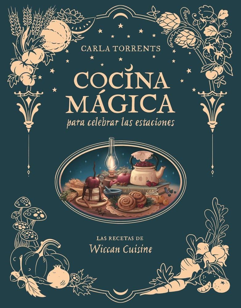 Cocina mágica para celebrar las estaciones: Las recetas de Wiccan Cuisine book