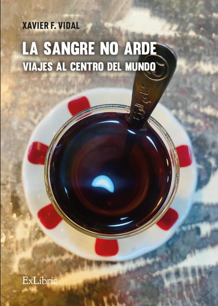 La sangre no arde. Viajes al centro del mundo Books