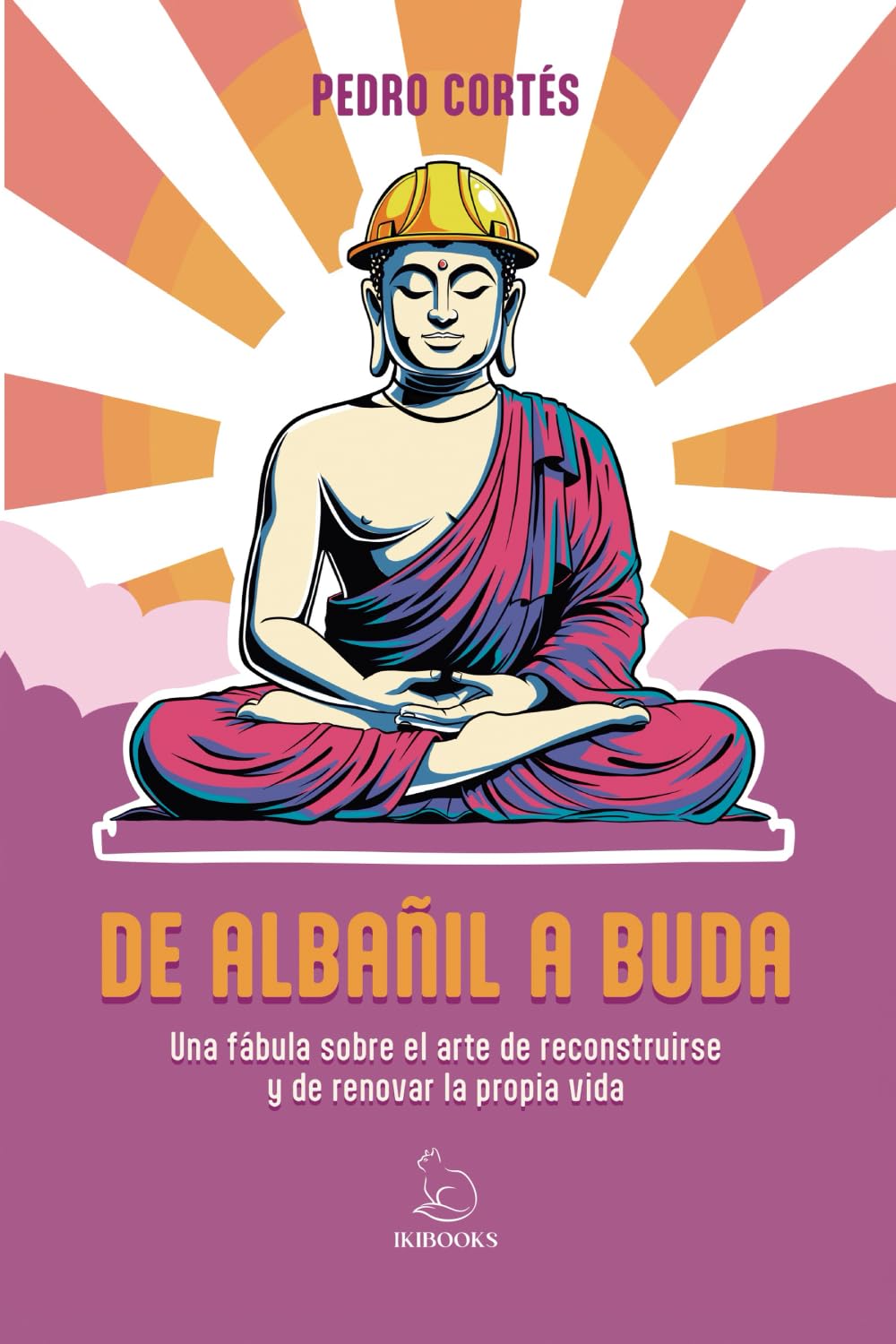 DE ALBAÑIL A BUDA: Una fábula sobre el arte de reconstruirse y de renovar la propia vida (IKIBOOKS, Band 2) Self-help
