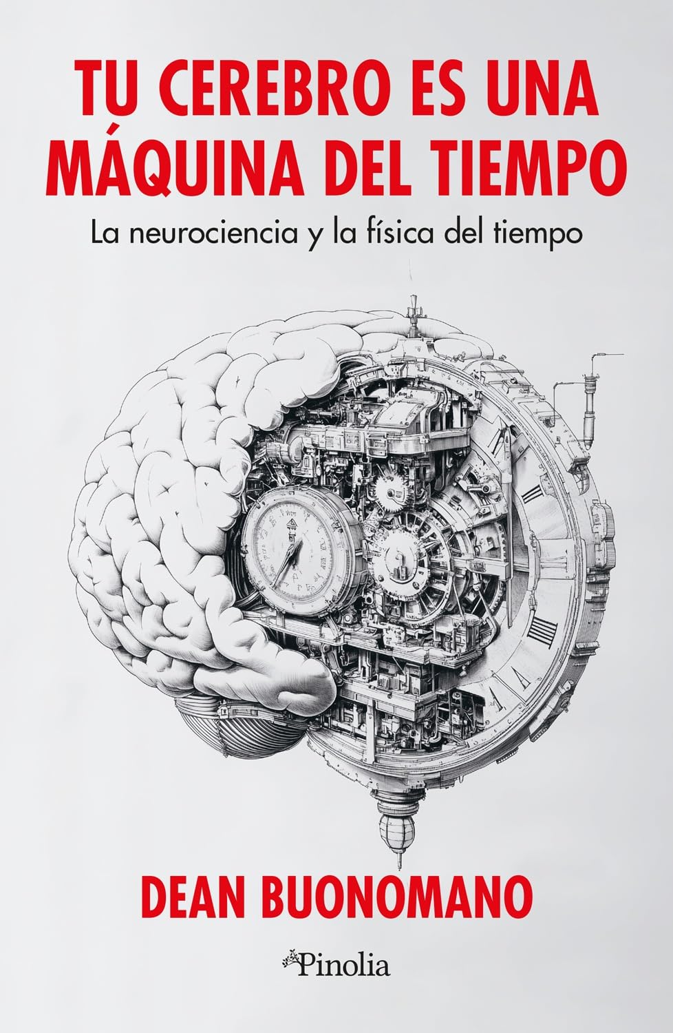 Tu cerebro es una máquina del tiempo: La neurociencia y la física del tiempo (Divulgación científica) Natural Sciences