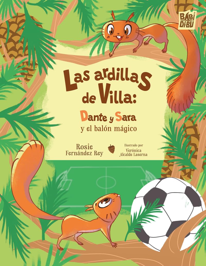 Las ardillas de Villa: Dante y Sara y el balón mágico book