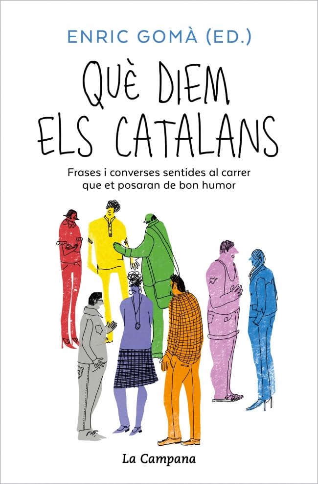 Què diem els catalans: Frases i converses sentides al carrer que et posaran de bon humor book