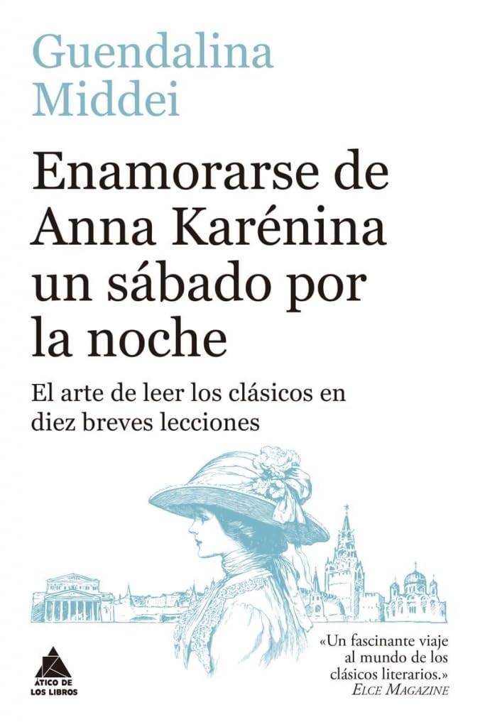 Enamorarse de Anna Karénina un sábado por la noche: El arte de leer los clásicos en diez breves lecciones book