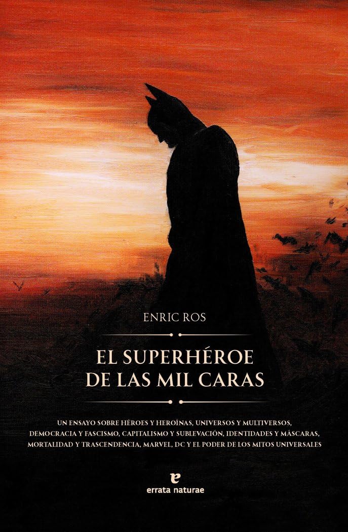 El superhéroe de las mil caras: Un ensayo sobre héroes y heroínas, universos y multiversos, democracia y fascismo, capitalismo y sublevación, ... de los mitos universales (Fuera de colección) Books