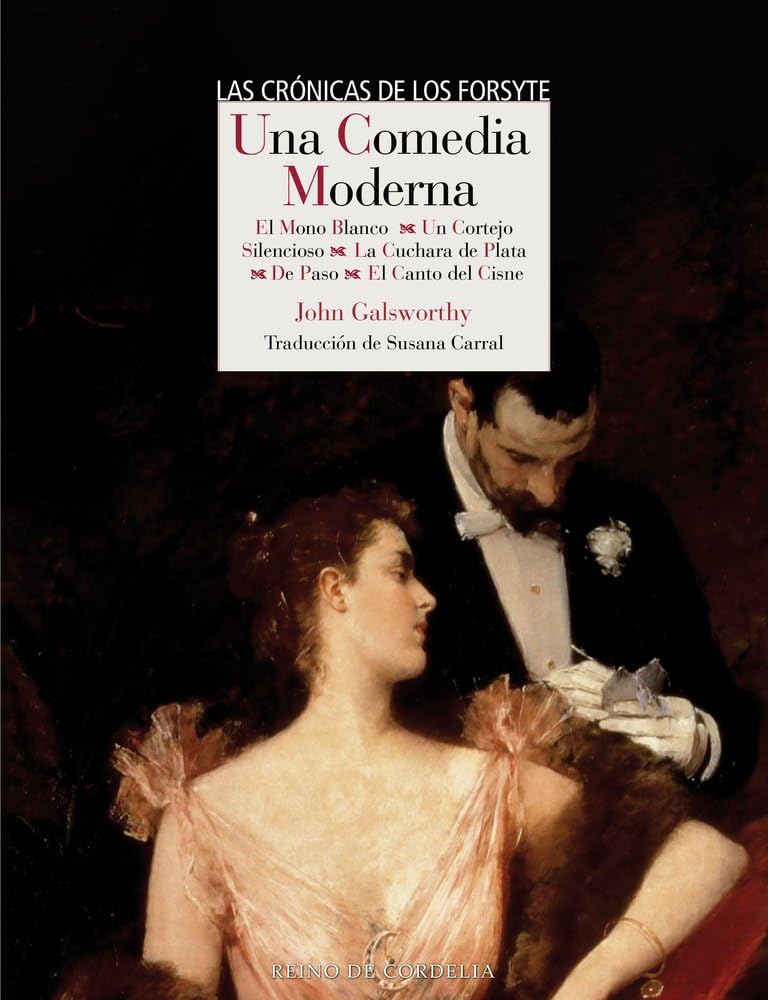 Una comedia moderna: El mono blanco - Un cortejo silencioso - La cuchara de plata - De paso - El canto del cisne (Literatura Reino de Cordelia, Band 216) Contemporary literature Books