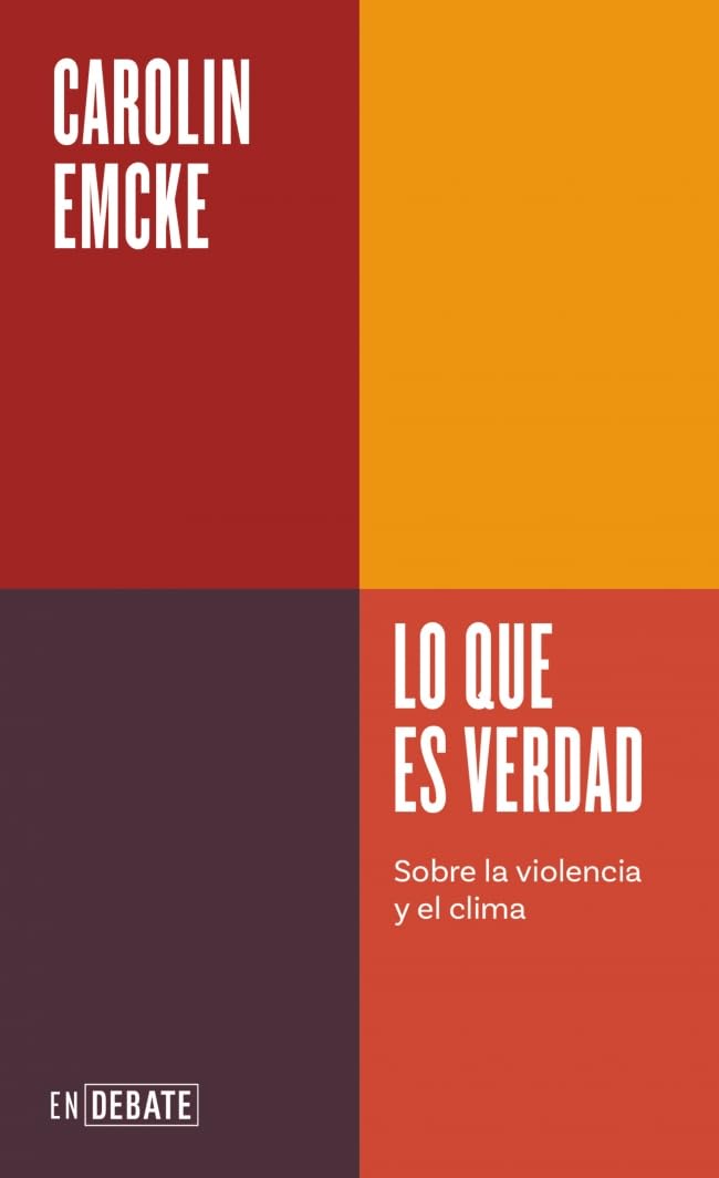 Lo que es verdad (Serie ENDEBATE): Sobre la violencia y el clima book