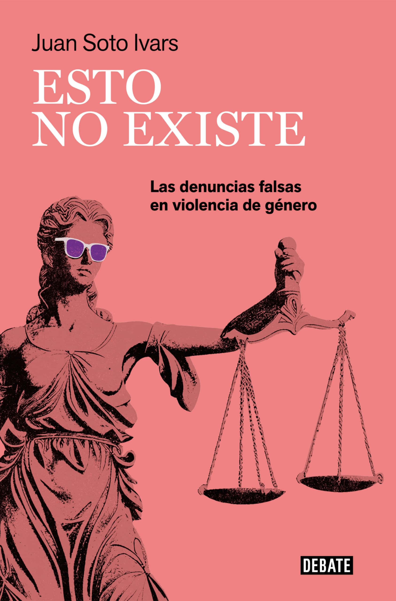 Esto no existe: Las denuncias falsas en violencia de género (Ensayo y Pensamiento) Law