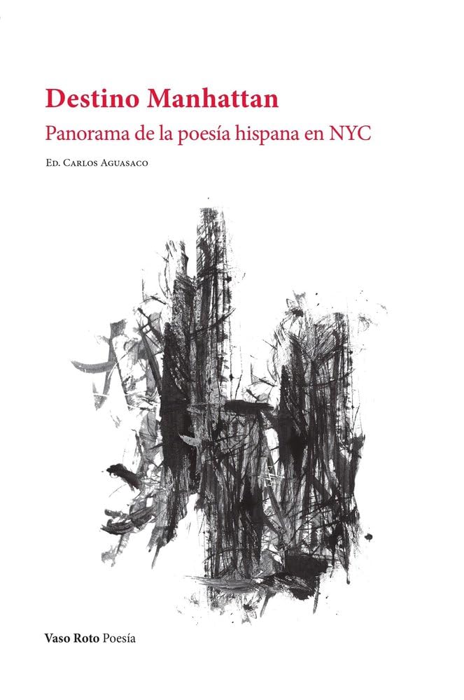 Destino Manhattan: Panorama de la poesía hispana en Nueva York Poetry