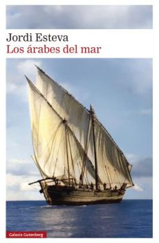 Los árabes del mar: Tras la estela de Simbad: de los puertos de Arabia a la isla de Zanzíbar International