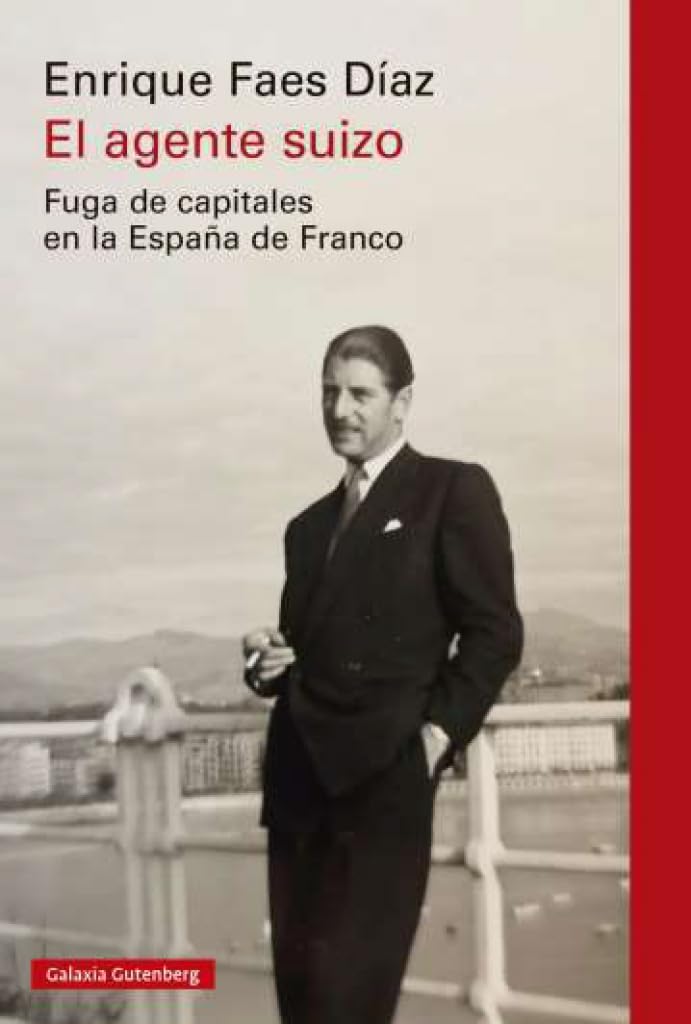 El agente suizo: Fuga de capitales en la España de Franco (Ensayo) Books