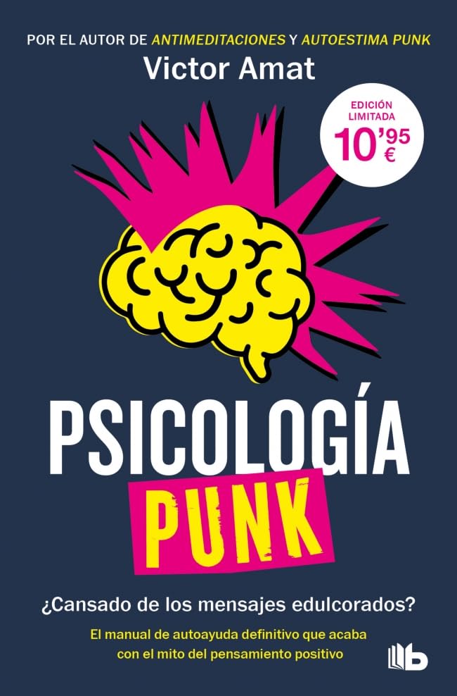 Psicología punk: ¿Cansado de los mensajes edulcorados? El manual de autoayuda definitivo que acaba con el mito del pensamiento positivo (No ficción) Lifestyle