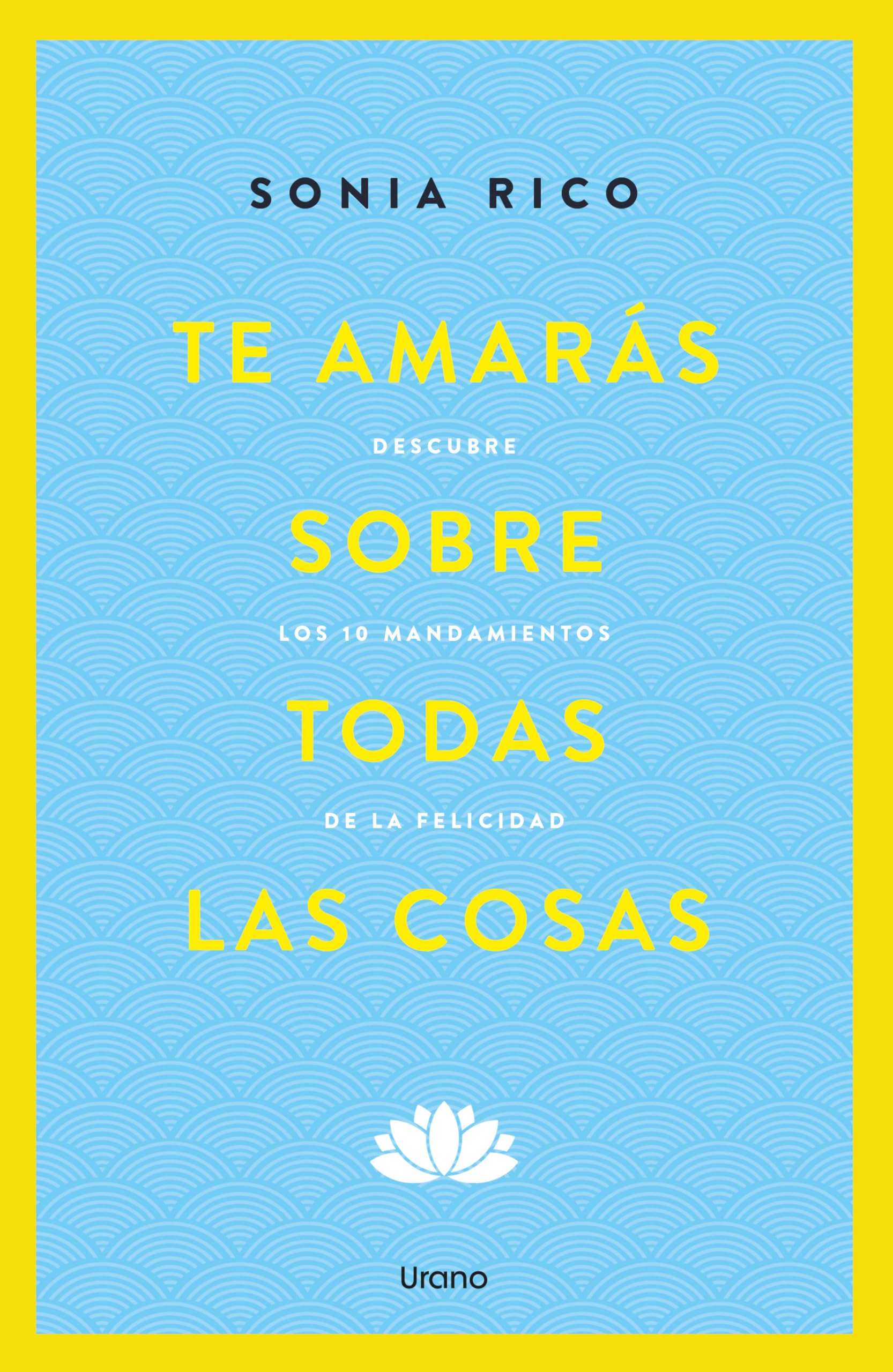 Te amarás sobre todas las cosas/ Love Yourself Above All Things book